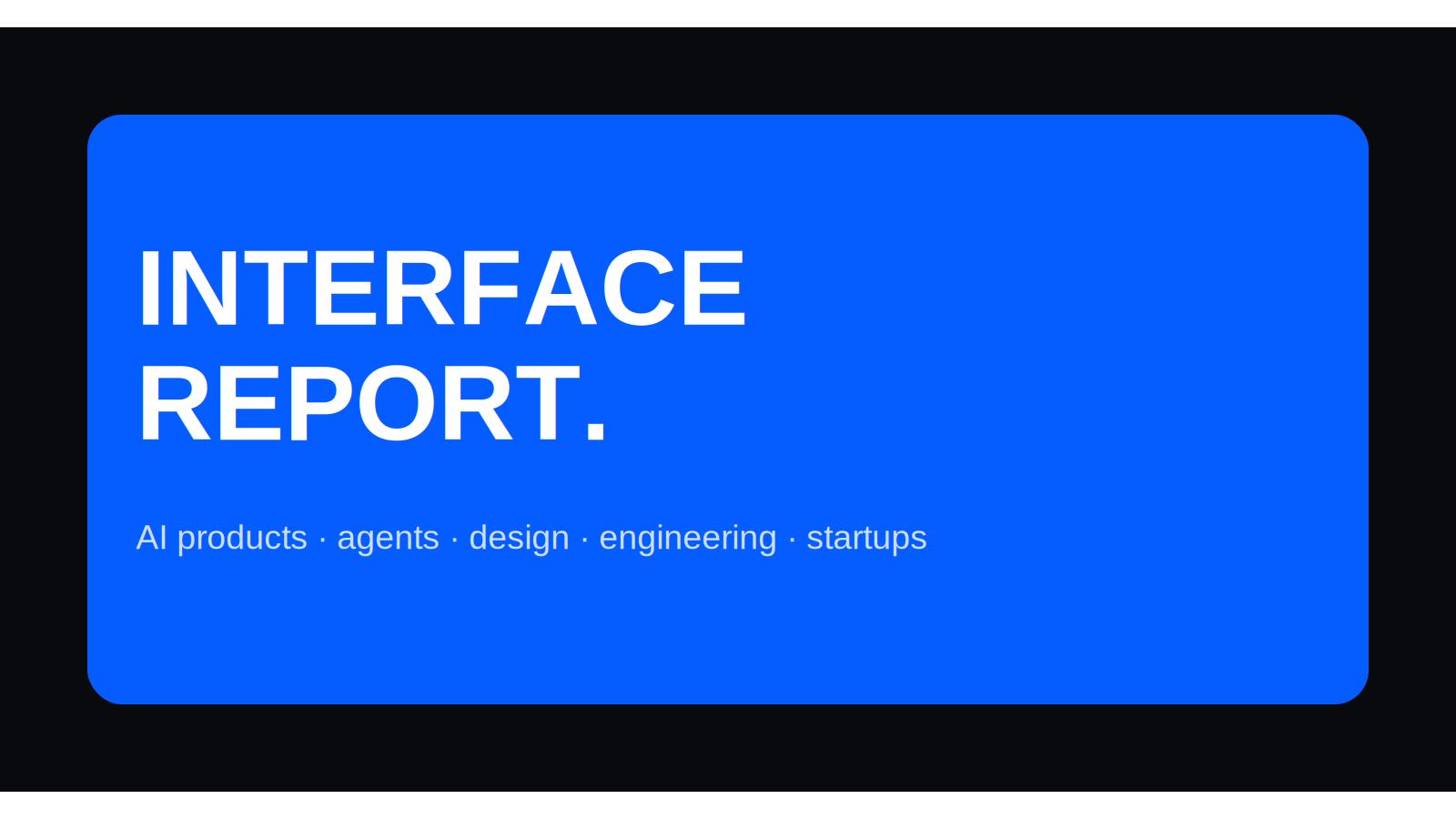 Interface Report editorial analysis